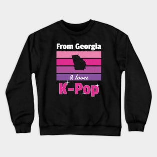 From Georgia and loves K-Pop Crewneck Sweatshirt